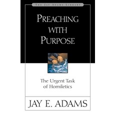 (영문도서)A Preaching with Purpose: The Urgent Task of Homiletics Paperback, Zondervan, English, 9780310510918