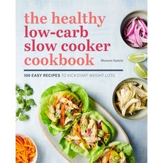 (영문도서) The Healthy Low-Carb Slow Cooker Cookbook: 100 Easy Recipes to Kickstart Weight Loss Paperback, Rockridge Press, English, 9781641523172