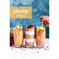 Juicing Journal: Blank Juice Recipe Log Book Write Your Favourite Smoothie Recipes Gift Cleanse H... Paperback, Amy Newton