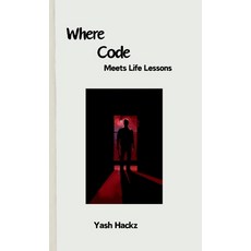 (영문도서) Where Code Meets Life Lessons Hardcover, Notion Press, English, 9798896325314