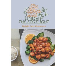 (영문도서) The Atkins Diet Under The Spotlight: Weight Loss Resources: Atkins Weight Loss Stories Paperback, Independently Published, English, 9798481492827