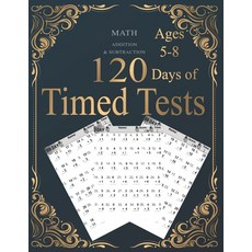 120 Days of Timed Tests: ADDITION & SUBTRACTION: Everyday Practice Exercises and Timed Tests Grades... Paperback, Independently Published, English, 9798705184255