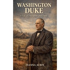 (영문도서)Washington Duke A Life of Discipline and Duty Paperback, Dianna Aubin, English, 9798233723292
