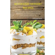 Ketogenic Dessert Recipes: Effective Low-Carb Recipes To Balance Hormones And Effortlessly Reach You... Hardcover, Samantha Smith, English, 9781802870305
