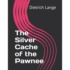 The Silver Cache of the Pawnee Paperback, Independently Published, English, 9798733091709