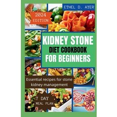 (영문도서) Kidney Stone Diet Cookbook for Beginners 2024 Edition: Essential recipes for stone kidney man... Paperback, Independently Published, English, 9798882714559
