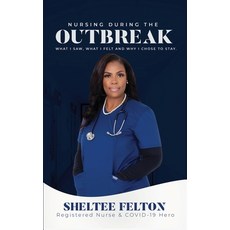 Nursing During the Outbreak...What I saw what I felt and why I chose to stay. Paperback, Mte Publishing, English, 9781638489221