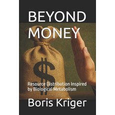 (영문도서)Beyond Money: Resource Distribution Inspired by Biological Metabolism Paperback, Independently Published, English, 9798296071941