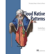 Cloud Native Patterns: Designing Change-Tolerant Software Paperback, Manning Publications