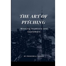 (영문도서) The Art of Pitching: Winning Investors and Customers Paperback, Non-Fiction Business and En..., English, 9785118921287