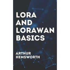 (外文書)LoRa and LoRaWAN Basics: From Fundamentals to Real-World IoT Applications Paperback, Independently Published, English