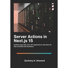 (영문도서)Server Actions in Next.js 15: Building Type-Safe Zero-API Applications with Rea... Paperback, Independently Published, English, 9798277267912