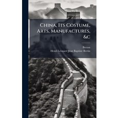 (영문도서)China Its Costume Arts Manufactures &c Hardcover, Hutson Street Press, English, 9781023883030