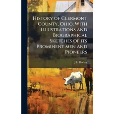 (영문도서)History of Clermont County Ohio With Illustrations and Biographical Sketches o... Hardcover, Hutson Street Press, English, 9781024283006