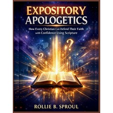 (英文圖書)Expository Apologetics: How Every Christian Can Defend Their Faith with Confiden... 平裝版, Independently Published, 英文