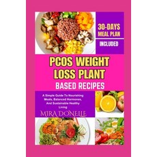 (영문도서)Pcos Weight Loss Plant Based Recipes: A Simple Guide To Nourishing Meals Balanc... Paperback, Independently Published, English, 9798299215953