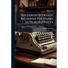 (영문도서)Holdsworth's Ready Reckoner For Hanks In Worsted Pieces Paperback, Nabu Press, English, 9781272391089