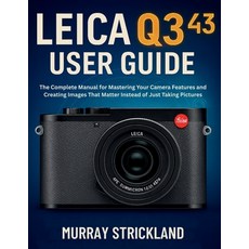 (영문도서)Leica Q3 43 User Guide: The Complete Manual for Mastering Your Camera Features a... Paperback, Independently Published, English, 9798293465880