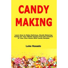 (英文圖書)Candy Making: Learn How to Make Delicious Mouth-Watering Candy For Your Whole F... 平裝版, Independently Published, 英文