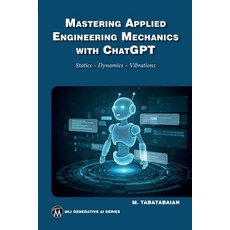 (英文圖書)Mastering Applied Engineering Mechanics with ChatGPT: Statics Dynamics Vibrations 平裝版, Mercury Learning and Inform..., 英文