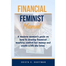 (영문도서) Financial Feminist Manual: A modern woman's guide on how to develop financial mastery contro... Paperback, Independently Published, English, 9798867109448