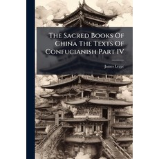 (영문도서)The Sacred Books Of China The Texts Of Confucianish Part IV Paperback, Nabu Press, English, 9781245596404