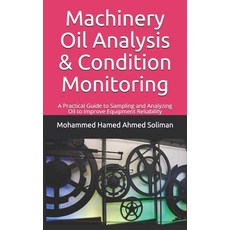 Machinery Oil Analysis & Condition Monitoring: A Practical Guide to Sampling and Analyzing Oil to Im... Paperback, Independently Published