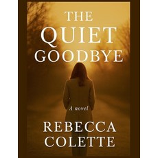 (영문도서)The Quiet Goodbye Paperback, Rebecca Colette, English, 9798232593490