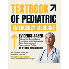 (영문도서)The Textbook of Pediatric Emergency Medicine: Evidence-Based Assessment Resusci... Paperback, Independently Published, English, 9798195259174 Independently Published, English, 9798195259174
