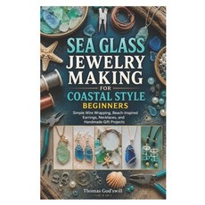 (영문도서)Sea Glass Jewelry Making for Coastal Style Beginners: Simple Wire Wrapping Beac... Paperback, Independently Published, English, 9798198417243 Independently Published, English, 9798198417243