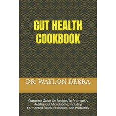 (영문도서) Gut Health Cookbook: Complete Guide On Recipes To Promote A Healthy Gut Microbiome Including... Paperback, Independently Published, English, 9798320569765