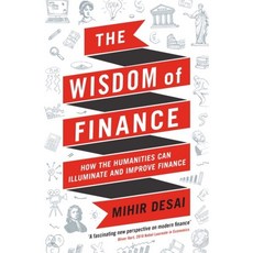 The Wisdom of Finance:How the Humanities Can Illuminate and Improve Finance, Profile Books