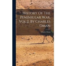 (영문도서) History Of The Peninsular War Vol.2 By Charles Oman Hardcover, Legare Street Press, English, 9781017276039
