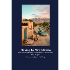 (영문도서)Moving to New Mexico Paperback, Ephyia Publishing, English, 9798256032555 Ephyia Publishing, English, 9798256032555