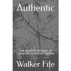 (영문도서)Authentic: One Hundred Thoughts on Living and Relentless Honesty Paperback, Independently Published, English, 9798271703270