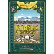 Donner Dinner Party: Bigger & Badder Edition: A Pioneer Tale Hardcover, Amulet Books
