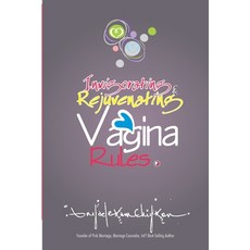 (영문도서) Invigorating & Rejuvenating Vagina Rules: Discover How to Have a Healthy and Clean Vagina to ... Paperback, Independently Published, English, 9781070276625