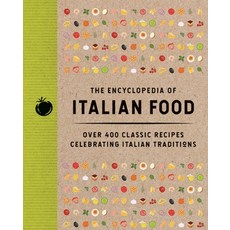(영문도서)The Encyclopedia of Italian Food: Over 350 Classic Recipes Celebrating Italian T... Hardcover, Cider Mill Press, English, 9781400355143 Cider Mill Press, English, 9781400355143