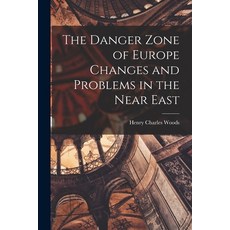 (영문도서) The Danger Zone of Europe Changes and Problems in the Near East Paperback, Legare Street Press, English, 9781016555272