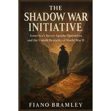 (영문도서)The Shadow War Initiative: America's Secret Apache Operatives and the Untold Bru... Paperback, Independently Published, English, 9798278614272