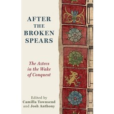 (英文圖書)After the Broken Spears: The Aztecs in the Wake of Conquest 精裝版, Oxford University Press, USA, 英文