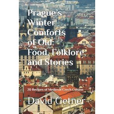 (영문도서)Prague's Winter Comforts of Old: Food Folklore and Stories: 20 Recipes of Medi... Paperback, Independently Published, English, 9798277733493