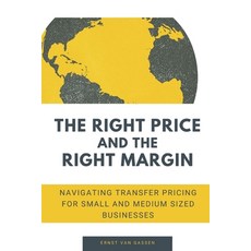 (영문도서)The Right Price and the Right Margin: Navigating transfer pricing for small and... Paperback, Independently Published, English, 9798265562876