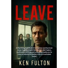 (영문도서)Leave: A Psychological Thrill of Deception and Survival: Jesse Hughes played by... Paperback, Independently Published, English, 9798271419379