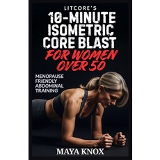 (영문도서)LitCore's 10-Minute Isometric Core Blast for Women over 50: Menopause Friendly A... Paperback, Independently Published, English, 9798242798762