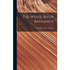 (영문도서) The White River Badlands Hardcover, Legare Street Press, English, 9781015964839