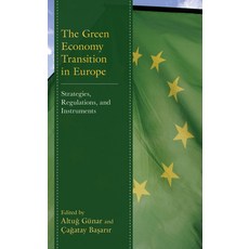 (영문도서) The Green Economy Transition in Europe: Strategies Regulations and Instruments Hardcover, Lexington Books, English, 9781666947458