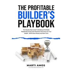 (영문도서)The Profitable Builder's Playbook: The Step-by-Step Guide to Building a Profitab... Paperback, Prominence Publishing, English, 9781990830617
