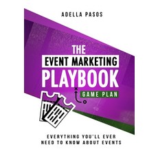 The Marketing Playbook - Everything You'll Ever Need to Know Abouts: Strategies to Creat... Paperback, Adella Pasos