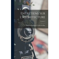 (영문도서) Entretiens Sur L'architecture; Volume 2 Hardcover, Legare Street Press, English, 9781016259958